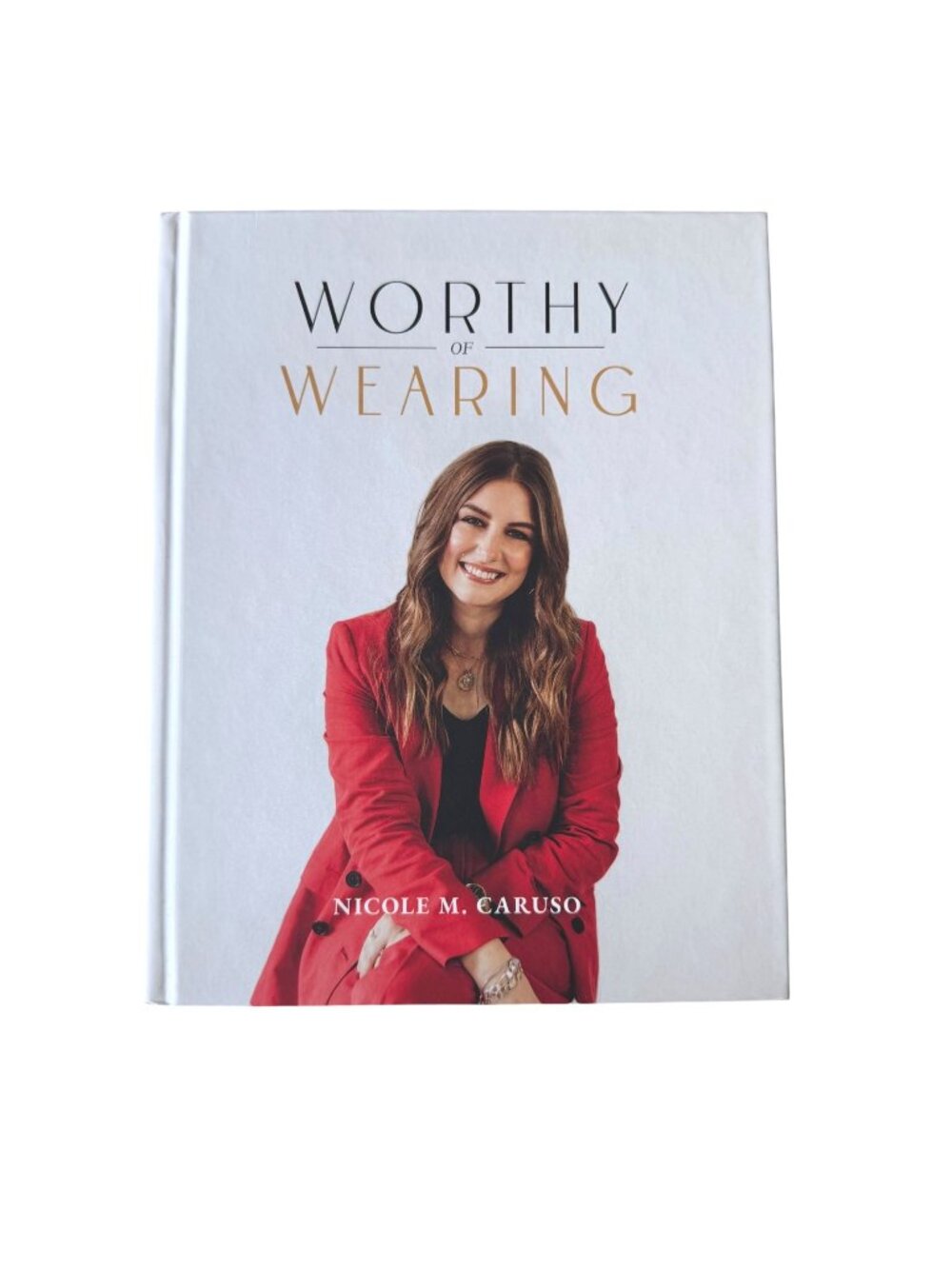 Worthy Of Wearing Book Nicole M Caruso Hardcover 2021 Sophia Institute Press